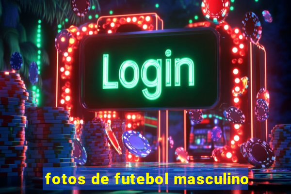 fotos de futebol masculino